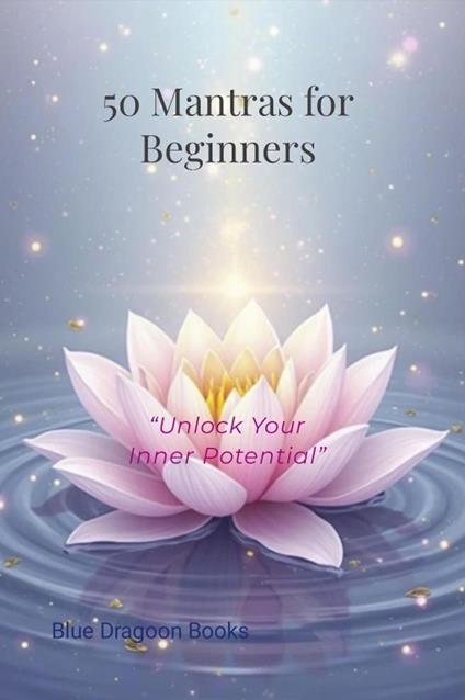 50 Mantras for Beginners: “Unlock Your Inner Potential”