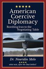 American Coercive Diplomacy: Bombing Iran to the Negotiating Table