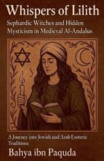 Whispers of Lilith: Sephardic Witches and Hidden Mysticism in Medieval Al-Andalus