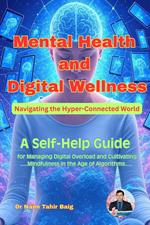 Mental Health and Digital Wellness: Navigating the Hyper-Connected World