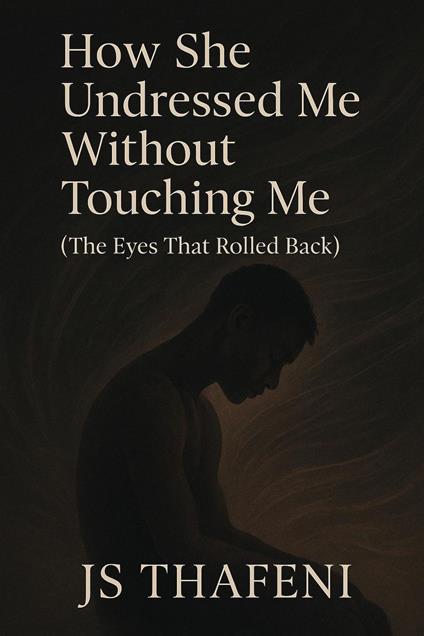 How she undressed me without touching me