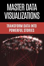 Master Data Visualizations - Transform Data into Powerful Stories