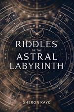 Riddles of the Astral Labyrinth
