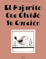 El Pajarito Que Olvidó Su Canción: Cuentos Cortos Bilingües Para Aprender Inglés