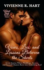 Vows, Lies, and Lessons Between the Sheets: Seven Stories Where Weddings, Secrets, and Second Chances Burn into Something Real