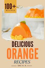 100+ Delicious Orange Recipes
