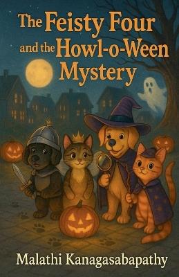 The Feisty Four and the Howl-o-Ween Mystery - Malathi Kanagasabapathy - cover
