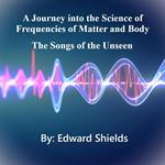 A Journey into the Science of Frequencies of Mind and Body