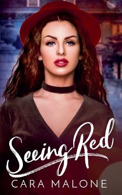 Seeing Red - Cara Malone - cover