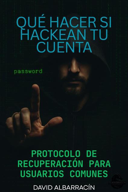 Qué hacer si hackean tu cuenta: Protocolo de recuperación para usuarios comunes