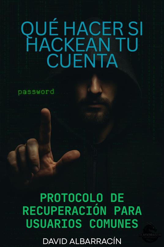 Qué hacer si hackean tu cuenta: Protocolo de recuperación para usuarios comunes