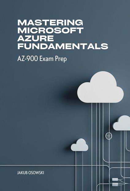 Mastering Microsoft Azure Fundamentals AZ-900 Exam Prep