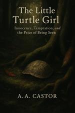 The Little Turtle Girl: Innocence, Temptation, and the Price of Being Seen