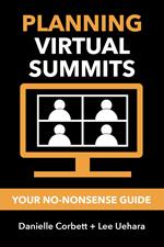 Planning Virtual Summits: Your No-Nonsense Guide