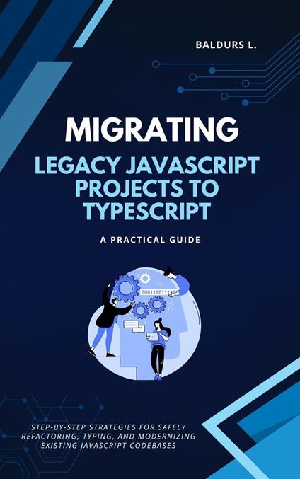 Migrating Legacy JavaScript Projects to TypeScript: A Practical Guide