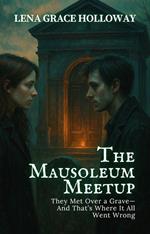 The Mausoleum Meetup: They Met Over a Grave—And That’s Where It All Went Wrong