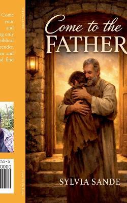 Come To The Father - Sylvia Sande - cover