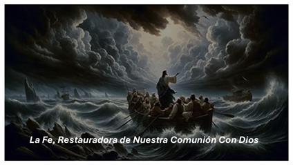 La Fe, Restauradora de Nuestra Comunión Con Dios