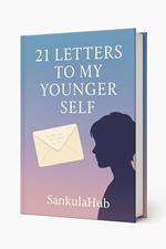 21 Letters to My Younger Self