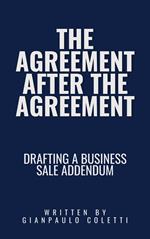 The Agreement After The Agreement: Drafting a Business Sales Addendum