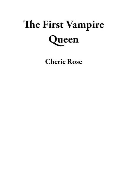 The First Vampire Queen - Cherie Rose - ebook