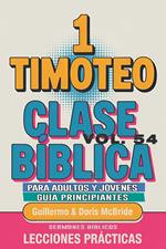 Clase Bíblica para Adultos y Jóvenes: Guía Principiantes — 1 Timoteo