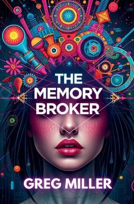 The Memory Broker - Greg Miller - cover