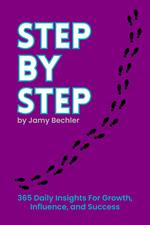 Step by Step: 365 Daily Insights for Growth, Influence, and Success