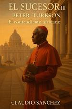 El Sucesor: III – Peter Turkson – El contendiente africano
