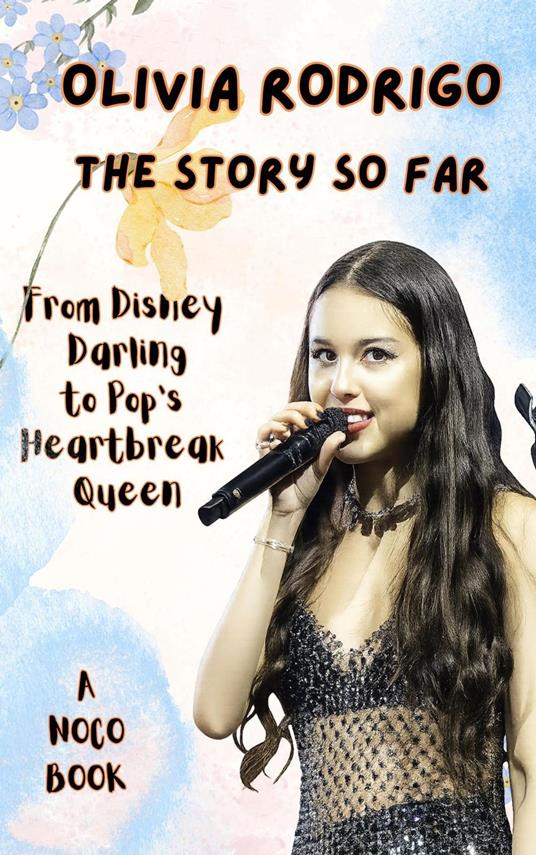 Olivia Rodrigo: The Story So Far - From Disney Darling to Pop's Heartbreak Queen
