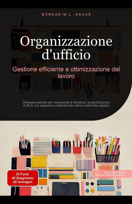 Organizzazione d'ufficio: Gestione efficiente e ottimizzazione del lavoro - Boreas It. M. L. Saage - ebook