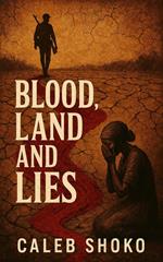 Blood,Land and Lies