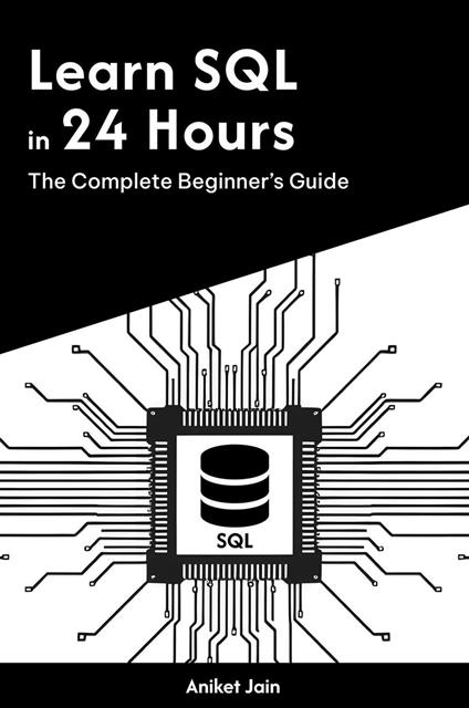 Learn SQL in 24 Hours: The Complete Beginner’s Guide