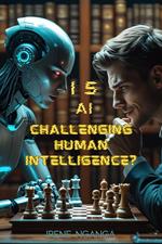 Is AI Challenging Human Intelligence?