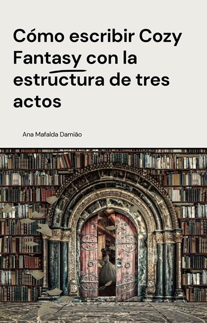 Cómo escribir Cozy Fantasy con la estructura de tres actos
