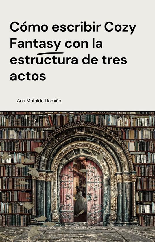 Cómo escribir Cozy Fantasy con la estructura de tres actos