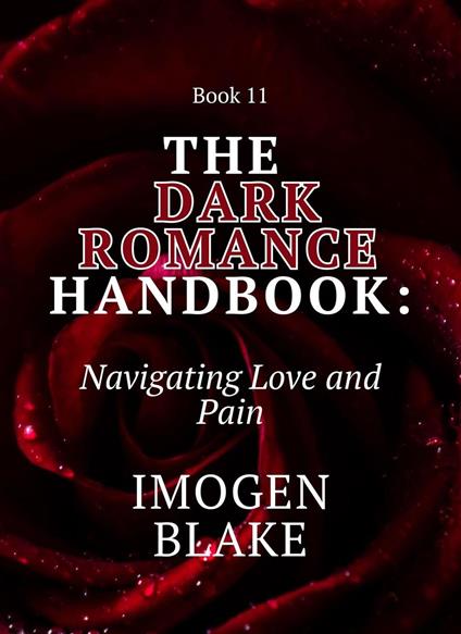 The Dark Romance Handbook: Navigating Love and Pain