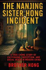 The Untold Chilling Truth Behind the Nanjing Sister Hong Incident: A True Crime Story of Catfishing, Deception, and Social Death in Modern China