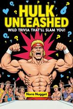 Hulk Unleashed: Wild Trivia That’ll Slam You!