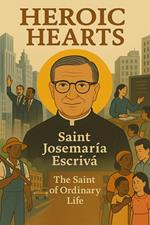 Heaven's Heroes : Saint Josemaria Escriva