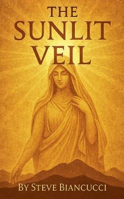 The Sunlit Veil - Steve Biancucci - cover