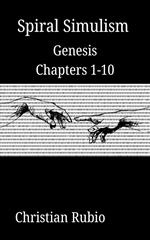 Spiral Simulism: Genesis Chapters 1-10