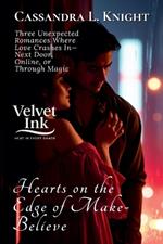 Hearts on the Edge of Make-Believe: Three Unexpected Romances Where Love Crashes In-Next Door, Online, or Through Magic