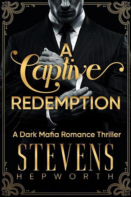 A Captive Redemption: A Dark Mafia Romance Thriller
