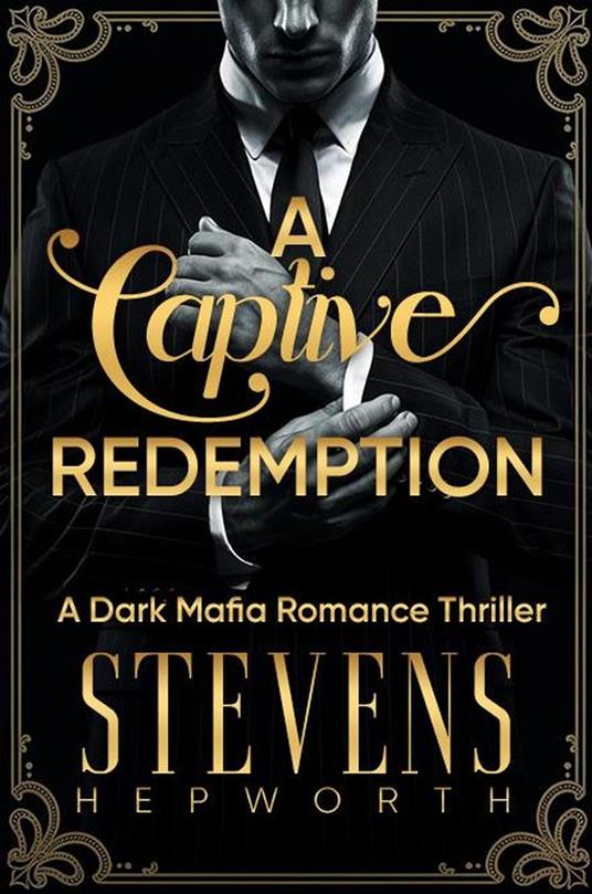 A Captive Redemption: A Dark Mafia Romance Thriller