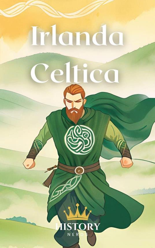 Irlanda Celtica - History Nerds - ebook
