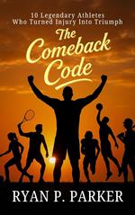 The Comeback Code: 10 Legendary Athletes Who Turned Injury Into Triumph