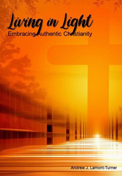 Living in Light: Embracing Authentic Christianity