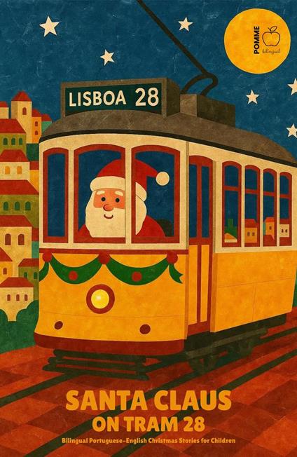Santa Claus on Tram 28: Bilingual Portuguese-English Christmas Stories for Children