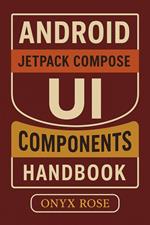 Android Jetpack Compose UI Components Handbook